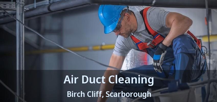 Air Duct Cleaning Birch Cliff, Scarborough - ON