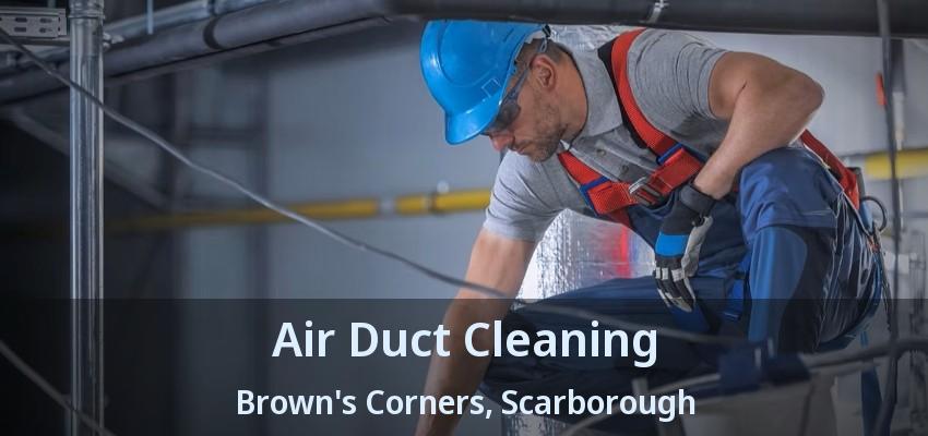 Air Duct Cleaning Brown's Corners, Scarborough - ON