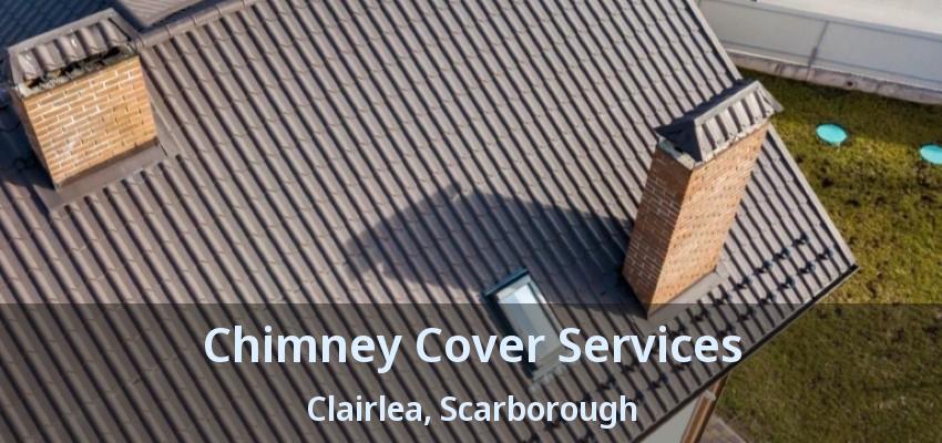 Chimney Cover Services Clairlea, Scarborough - ON