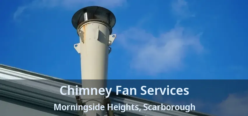 Chimney Fan Services Morningside Heights, Scarborough - ON