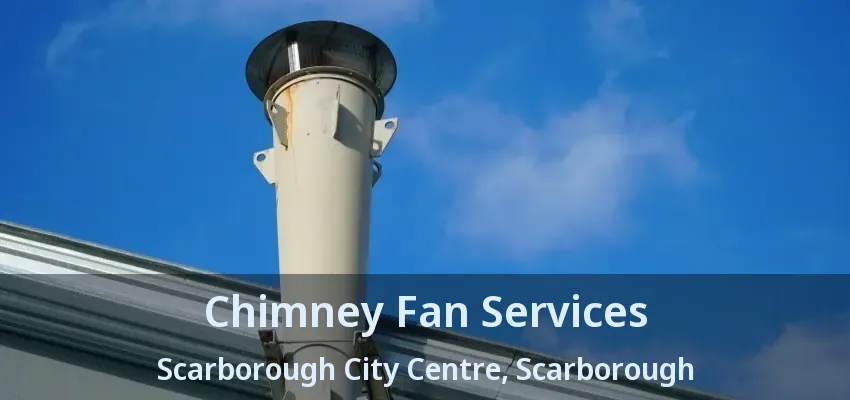 Chimney Fan Services Scarborough City Centre, Scarborough - ON