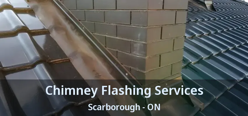 Chimney Flashing Services Scarborough - ON