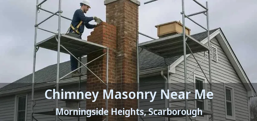 Chimney Masonry Near Me Morningside Heights, Scarborough - ON