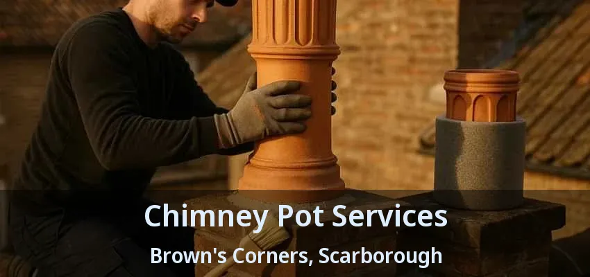 Chimney Pot Services Brown's Corners, Scarborough - ON