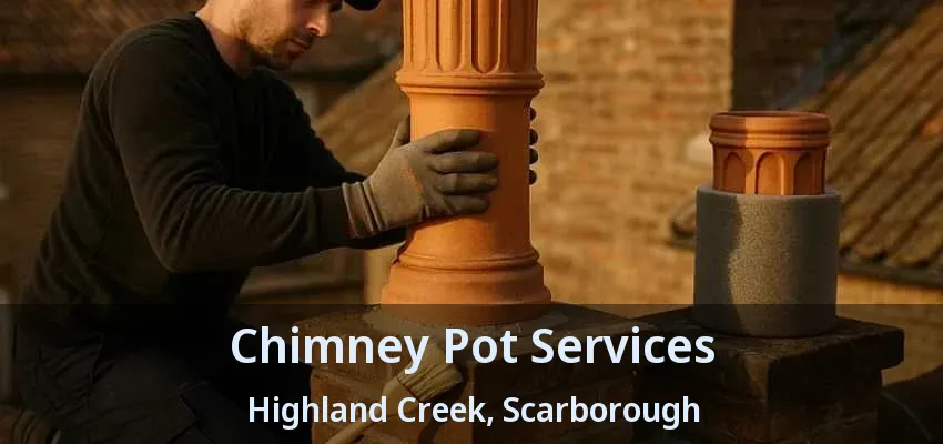 Chimney Pot Services Highland Creek, Scarborough - ON