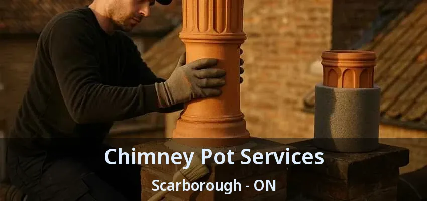 Chimney Pot Services Scarborough - ON