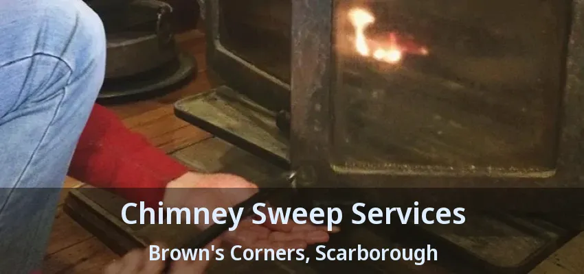Chimney Sweep Services Brown's Corners, Scarborough - ON