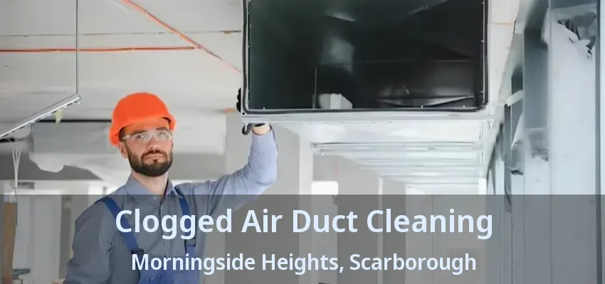 Clogged Air Duct Cleaning Morningside Heights, Scarborough - ON