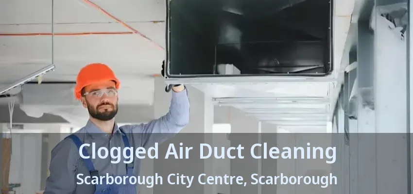 Clogged Air Duct Cleaning Scarborough City Centre, Scarborough - ON