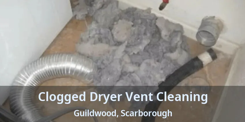 Clogged Dryer Vent Cleaning Guildwood, Scarborough - ON
