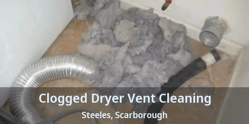 Clogged Dryer Vent Cleaning Steeles, Scarborough - ON