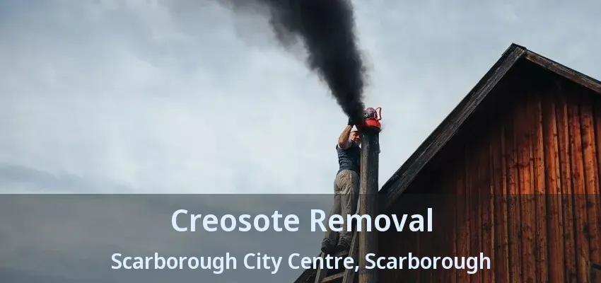 Creosote Removal Scarborough City Centre, Scarborough - ON