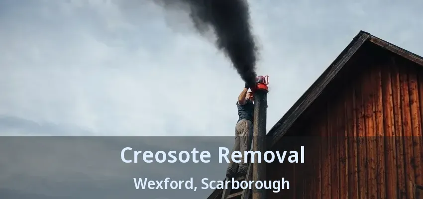 Creosote Removal Wexford, Scarborough - ON