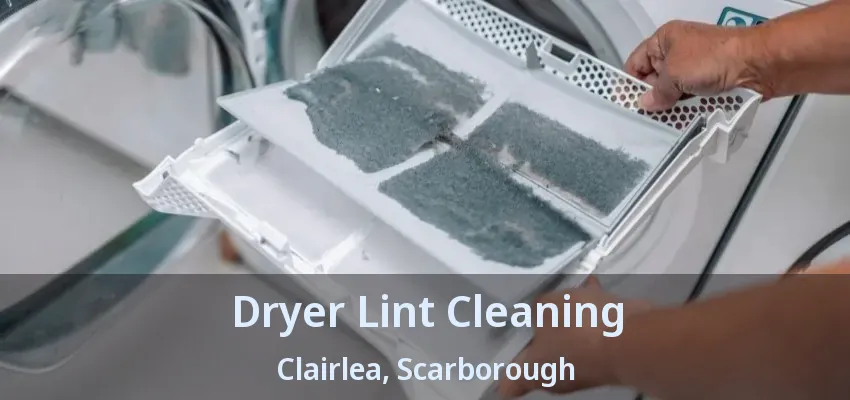 Dryer Lint Cleaning Clairlea, Scarborough - ON
