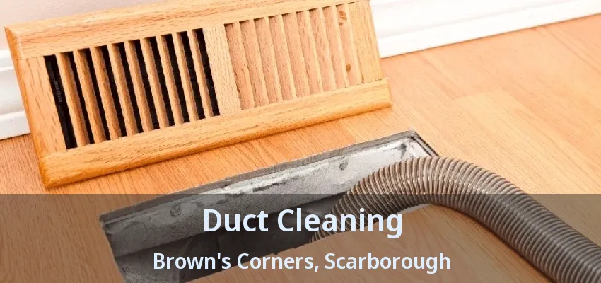 Duct Cleaning Brown's Corners, Scarborough - ON