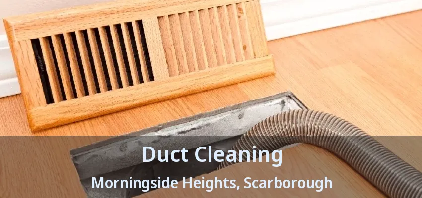 Duct Cleaning Morningside Heights, Scarborough - ON