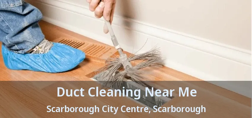 Duct Cleaning Near Me Scarborough City Centre, Scarborough - ON