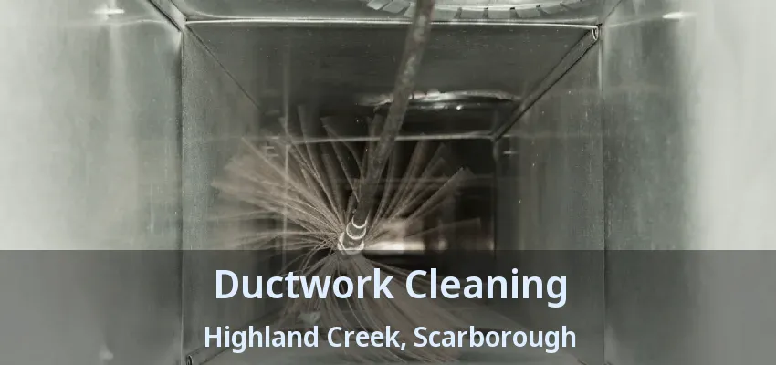 Ductwork Cleaning Highland Creek, Scarborough - ON