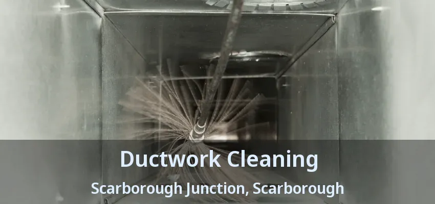 Ductwork Cleaning Scarborough Junction, Scarborough - ON