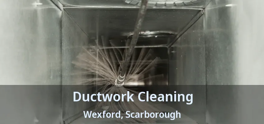 Ductwork Cleaning Wexford, Scarborough - ON