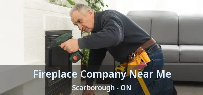 Fireplace Company Near Me Scarborough - ON