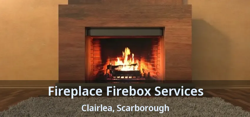 Fireplace Firebox Services Clairlea, Scarborough - ON