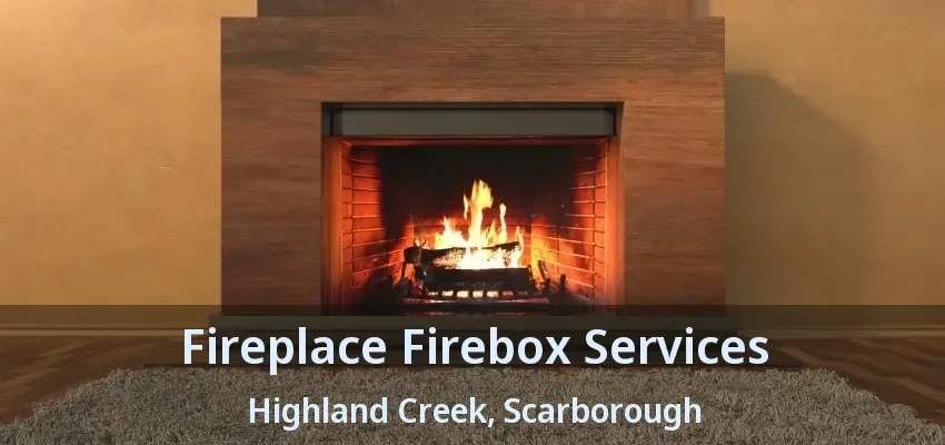 Fireplace Firebox Services Highland Creek, Scarborough - ON