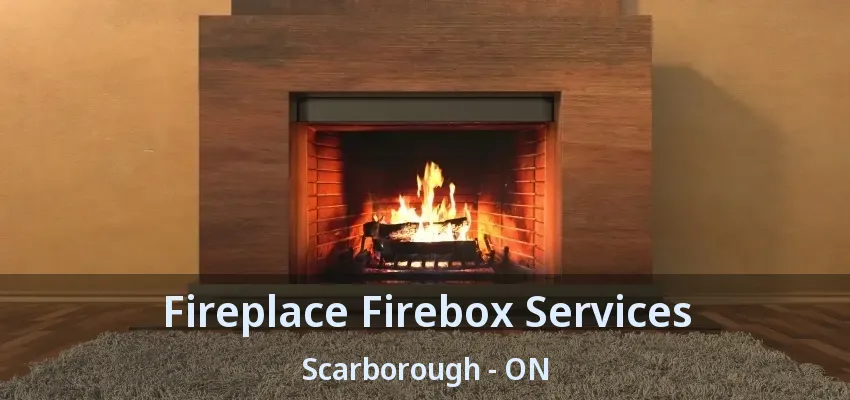 Fireplace Firebox Services Scarborough - ON