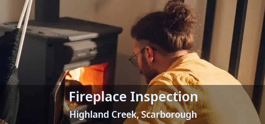 Fireplace Inspection Highland Creek, Scarborough - ON