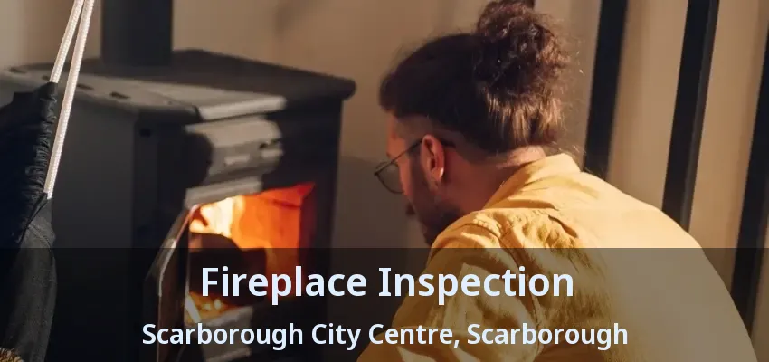 Fireplace Inspection Scarborough City Centre, Scarborough - ON