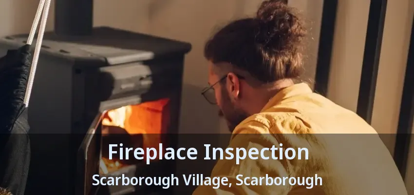 Fireplace Inspection Scarborough Village, Scarborough - ON