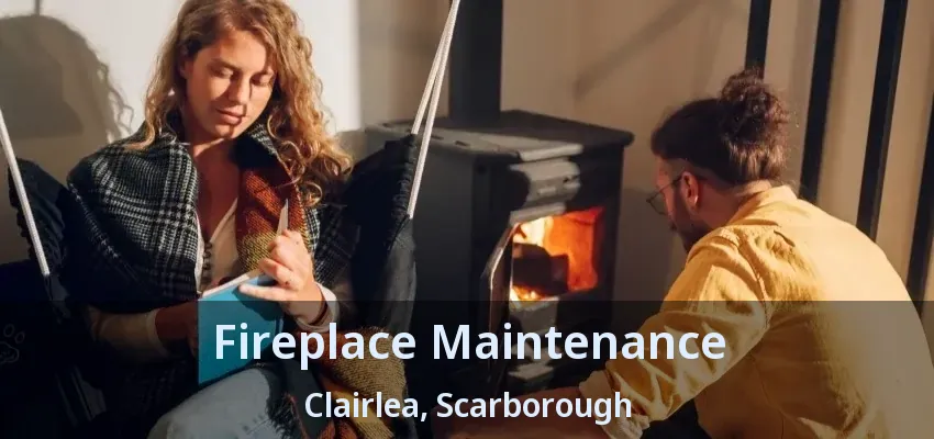 Fireplace Maintenance Clairlea, Scarborough - ON