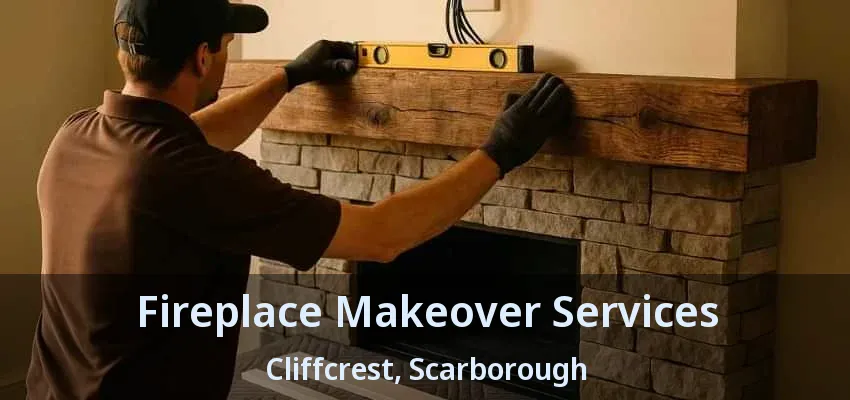 Fireplace Makeover Services Cliffcrest, Scarborough - ON