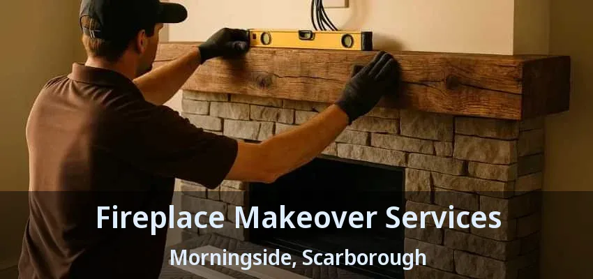Fireplace Makeover Services Morningside, Scarborough - ON