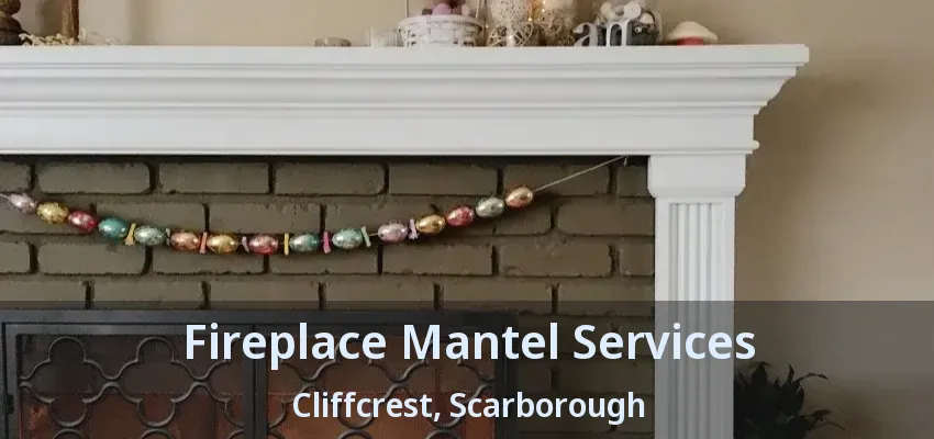 Fireplace Mantel Services Cliffcrest, Scarborough - ON