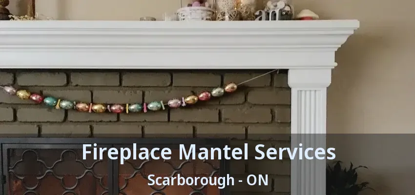 Fireplace Mantel Services Scarborough - ON