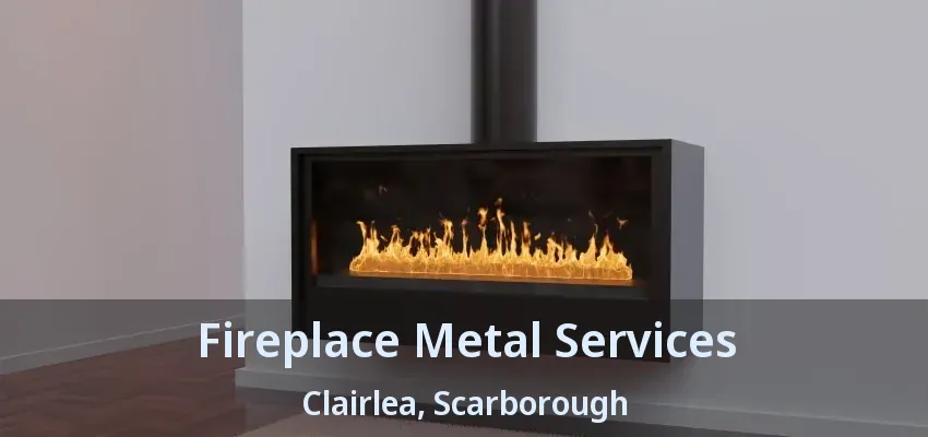 Fireplace Metal Services Clairlea, Scarborough - ON
