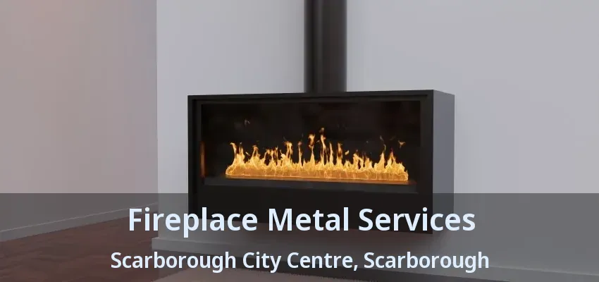 Fireplace Metal Services Scarborough City Centre, Scarborough - ON