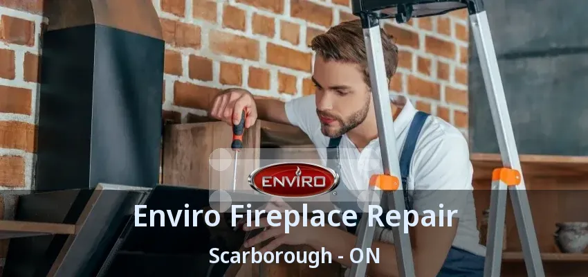 Enviro Fireplace Repair Scarborough - ON