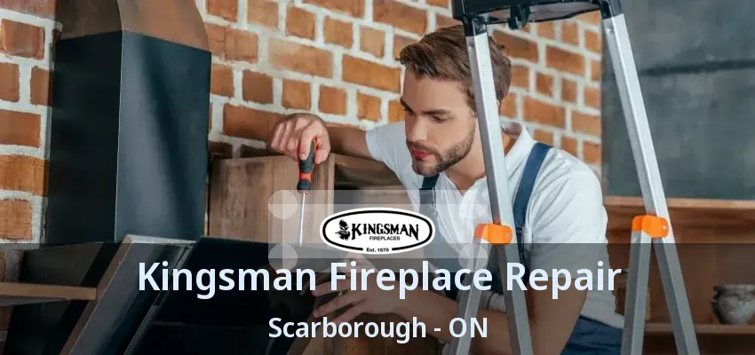 Kingsman Fireplace Repair Scarborough - ON