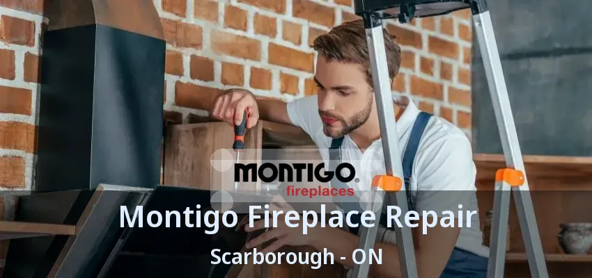 Montigo Fireplace Repair Scarborough - ON