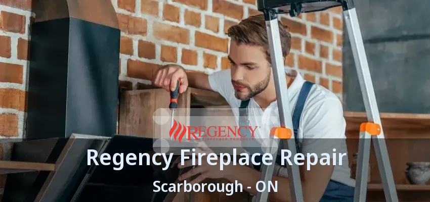Regency Fireplace Repair Scarborough - ON