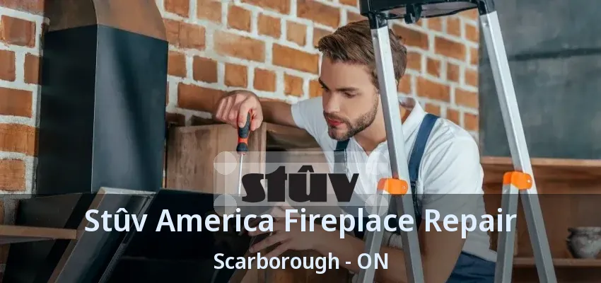 Stûv America Fireplace Repair Scarborough - ON