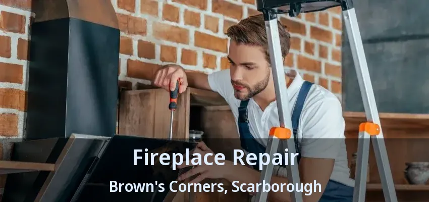 Fireplace Repair Brown's Corners, Scarborough - ON