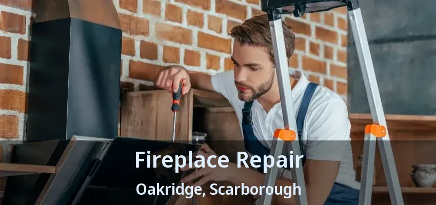 Fireplace Repair Oakridge, Scarborough - ON