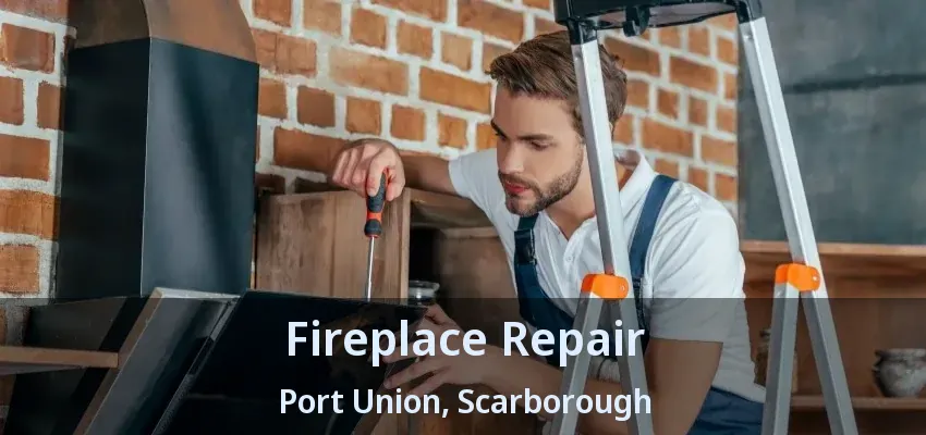 Fireplace Repair Port Union, Scarborough - ON