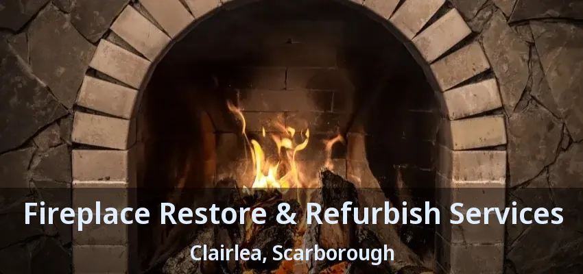 Fireplace Restore & Refurbish Services Clairlea, Scarborough - ON