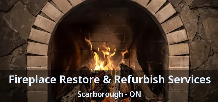 Fireplace Restore & Refurbish Services Scarborough - ON