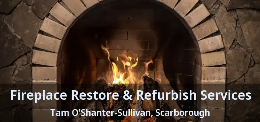 Fireplace Restore & Refurbish Services Tam O'Shanter-Sullivan, Scarborough - ON