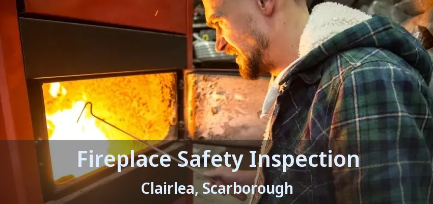 Fireplace Safety Inspection Clairlea, Scarborough - ON
